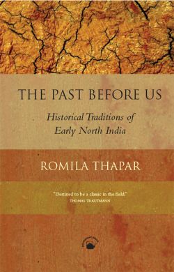 Orient The Past Before Us - Historical Traditions of Early North India